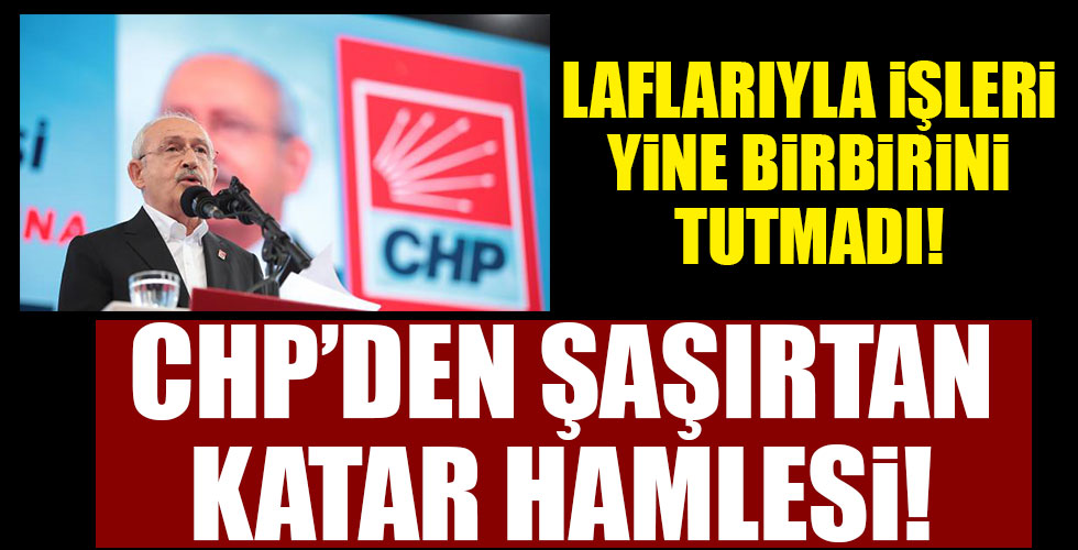 CHP'den şaşırtan Katar hamlesi!