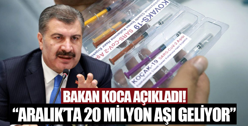 Sağlık Bakanı Koca açıkladı! 'Aralık'ta 20 milyon aşı gelecek'