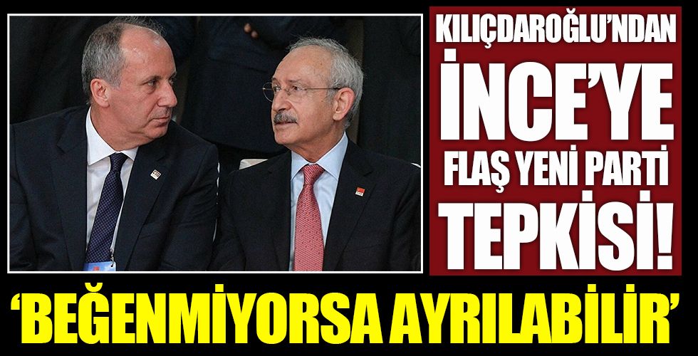 Kılıçdaroğlu'ndan Muharrem İnce'nin parti kurmasına flaş yorum!