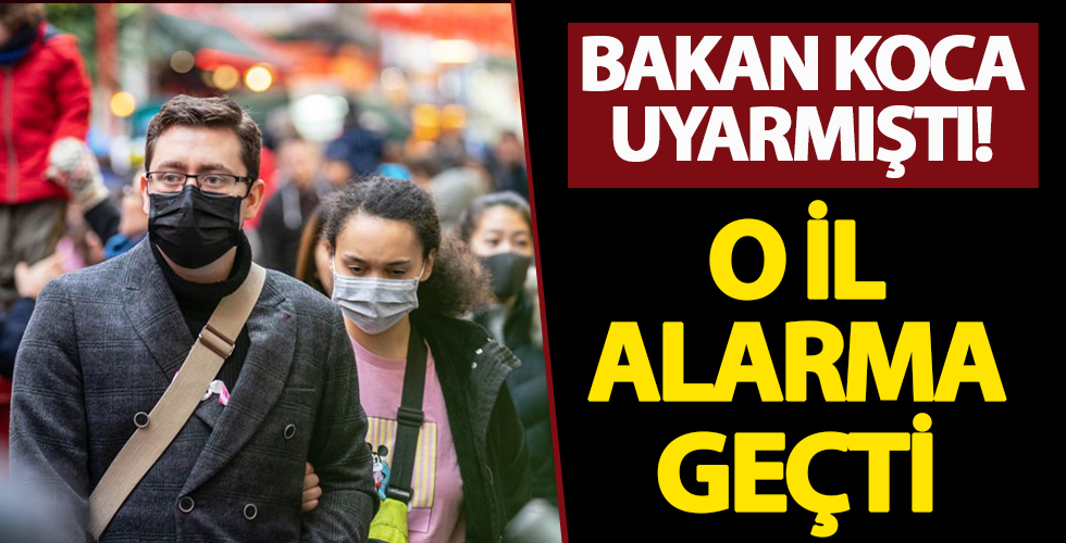 Bakan Koca corona virüs vaka sayılarındaki artışa dikkat çekmişti: Kent alarma geçti...