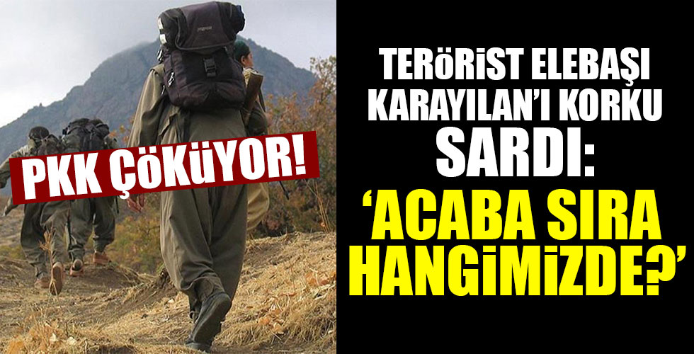 Teröristbaşı böyle itiraf etti: 'Acaba sıra hangimizde?'