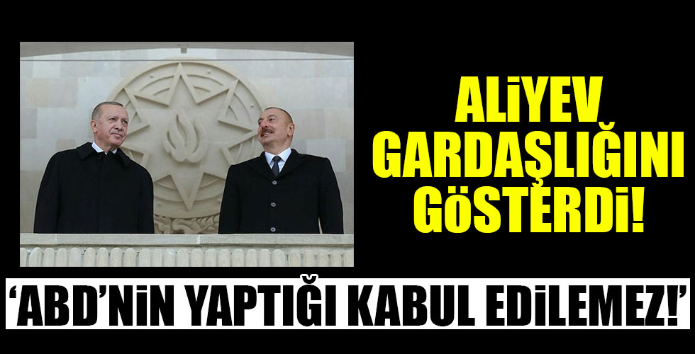 Aliyev: 'ABD'nin yaptığı kabul edilemez!'