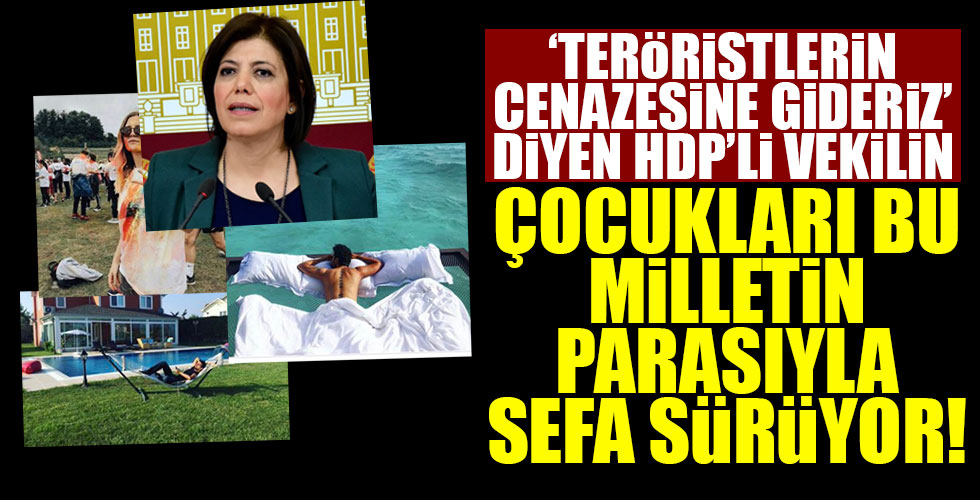 Teröristlerin cenazesine gideceğiz diyen HDP'linin çocukları lüks içinde!