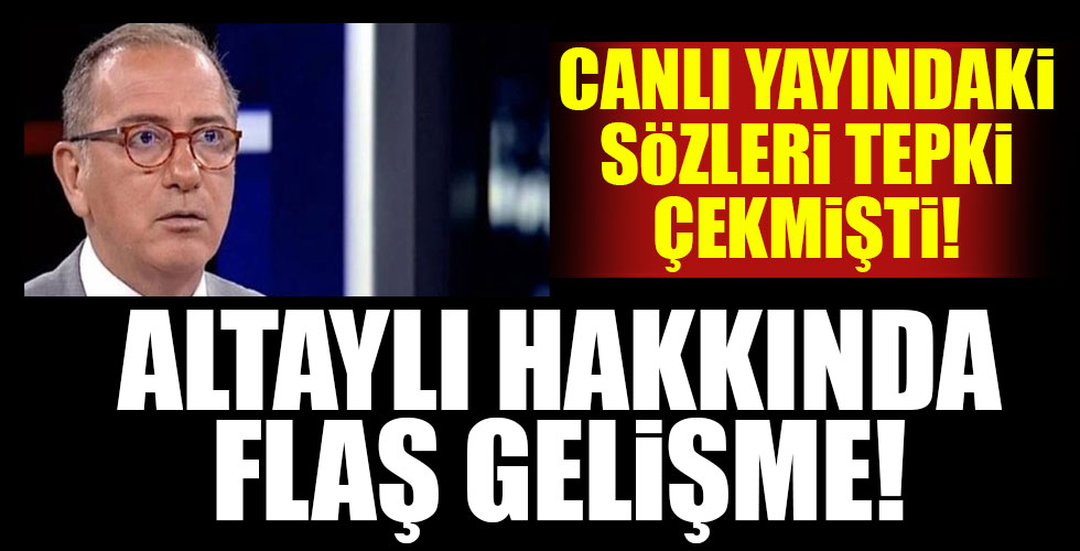 Fatih Altaylı'nın tepki çeken sözleri sonrası flaş gelişme!