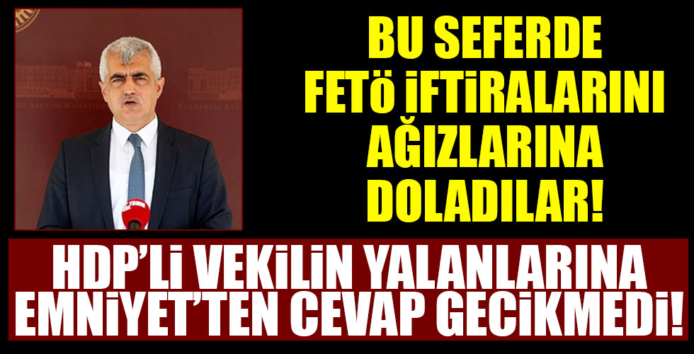 HDP'li vekilin iddialarına Emniyet'ten ne cevap!