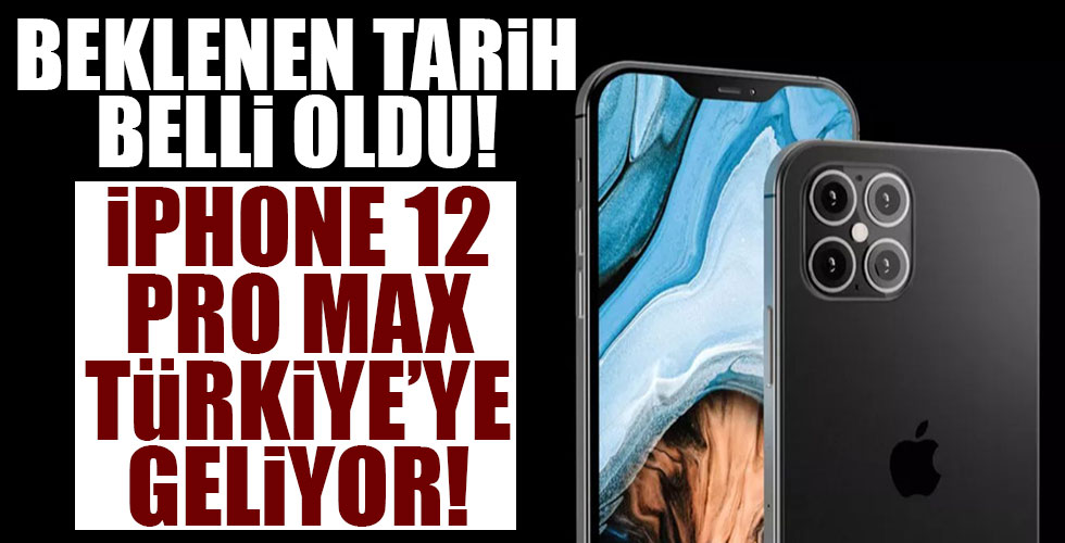 İphone 12 Pro Max o tarihte Türkiye'de!