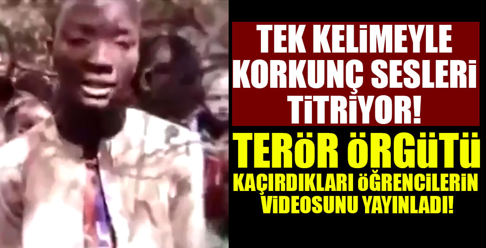 Terör örgütü Boko Haram, kaçırdığı öğrencilerin görüntülerini yayınladı!