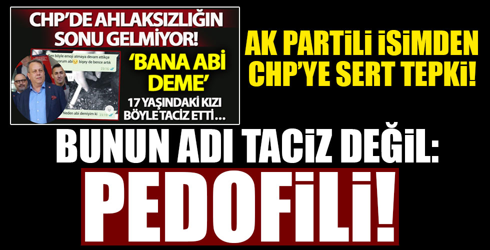 AK Partili isimden CHP'ye taciz tepkisi!