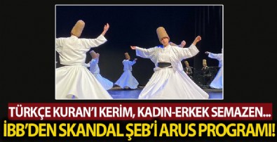 İBB’nin sözde Şeb’i Arus programında kadın-erkek sema yaptı Kuran’ı Kerim Türkçe okundu