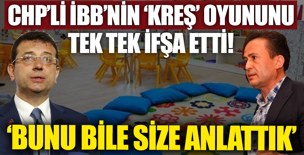 Ak Partili başkan CHP'li İBB'nin kreş oyununu tek tek ifşa etti!