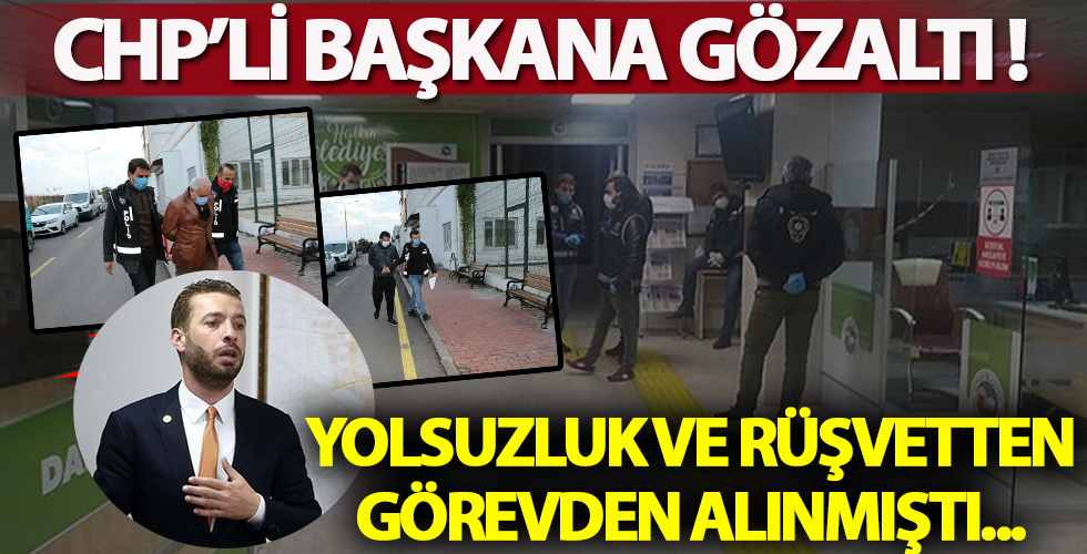 Rüşvetçi CHP'li eski başkana gözaltı!