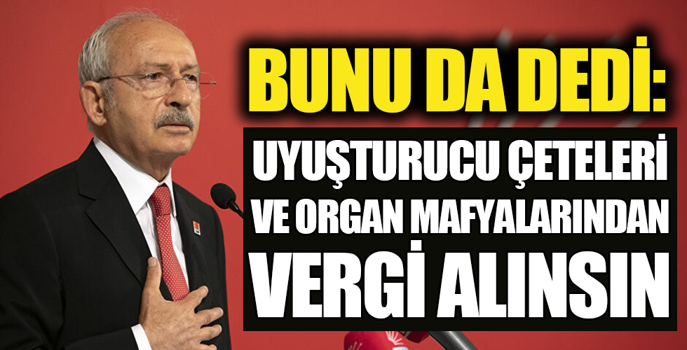 Bunu da dedi! Uyuşturucu çeteleri ve organ mafyalarından vergi alınsın