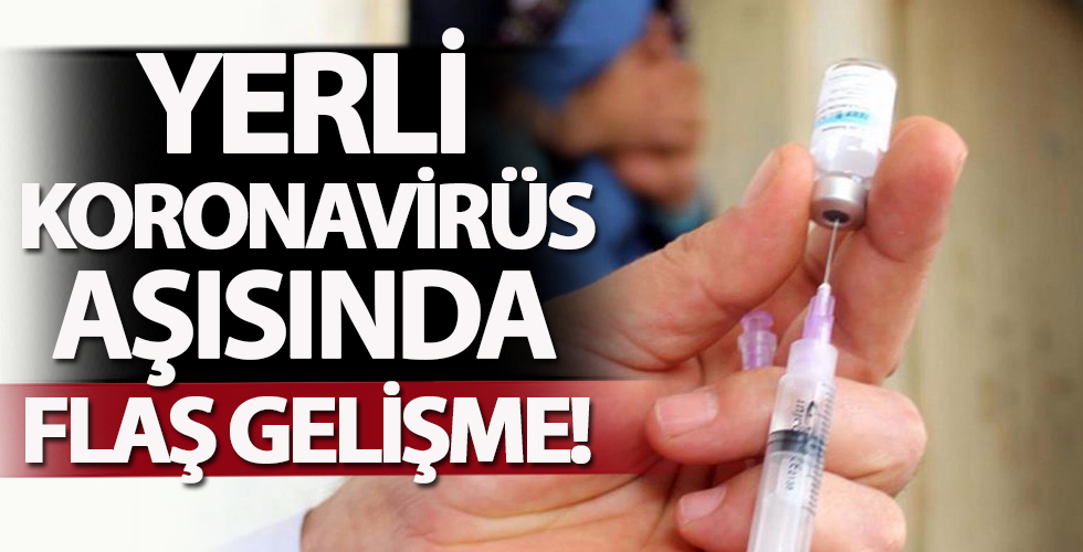 Koronavirüse karşı geliştirilen yerli aşıda flaş gelişme!