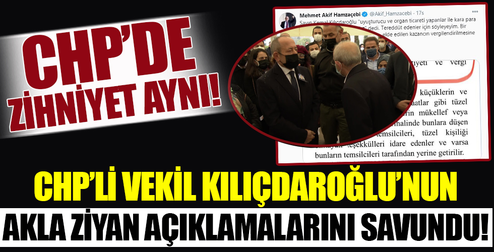 CHP’li Hamzaçebi Kılıçdaroğlu’nun akla ziyan açıklamalarını savundu!