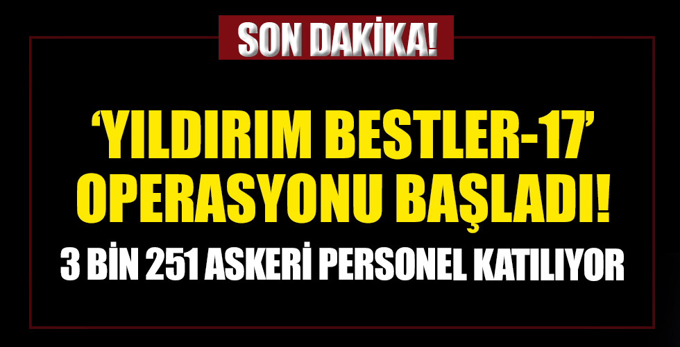 Bakan Soylu açıkladı! Yıldırım Bestler 17 operasyonu başladı