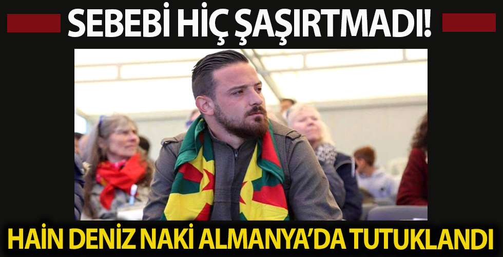 Hain Deniz Naki Almanya'da tutuklandı! Sebebi şaşırtmadı