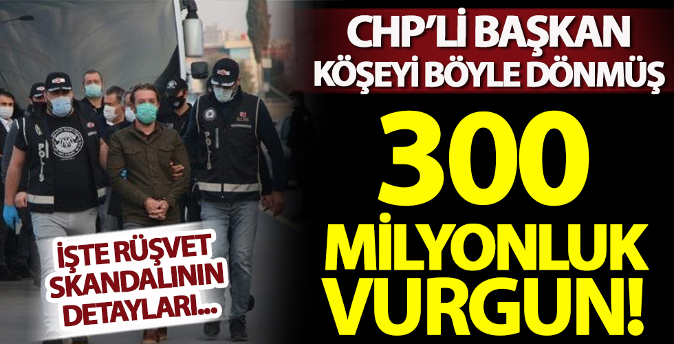 CHP'li belediyedeki rüşvet skandalının detayları ortaya çıktı! Usulsüz ruhsatlarla 300 milyon liralık yolsuzluk