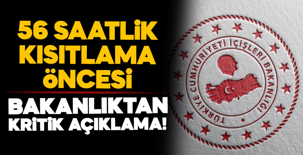 İçişleri'nden son dakika! Kısıtlama açıklaması!