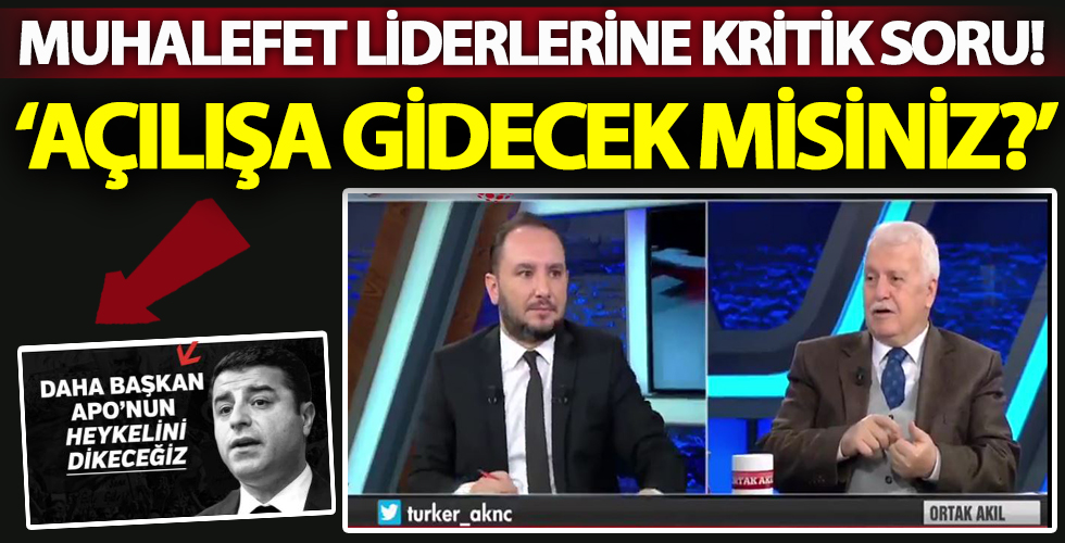 Hüseyin Gülerce'den muhalefet liderlerine kritik soru!
