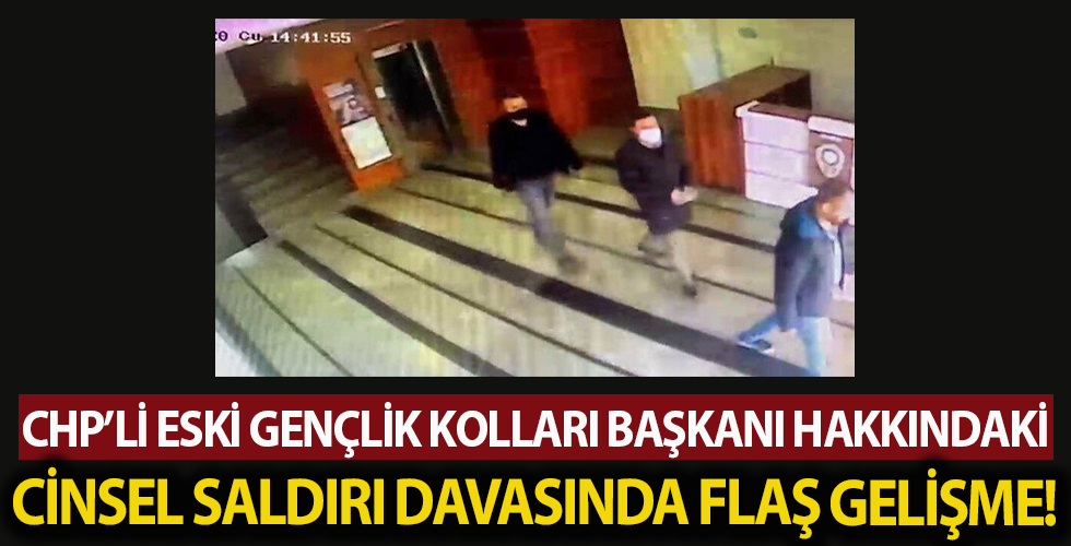 CHP'li eski gençlik kolları başkanı hakkındaki cinsel saldırı iddianamesi kabul edildi: 5 yıl hapis yatabilir