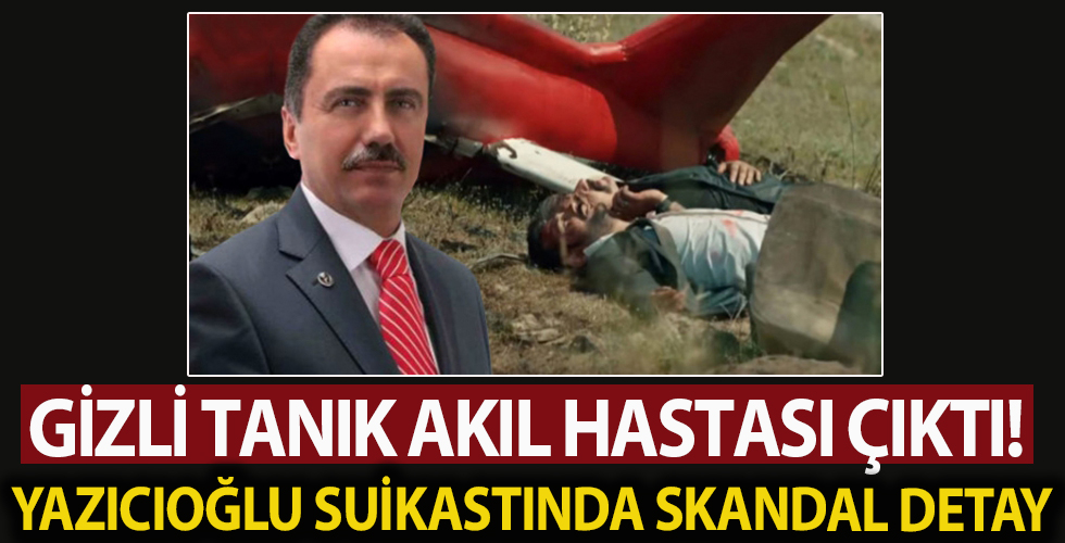 Muhsin Yazıcıoğlu suikastında çarpıcı detay! Gizli tanık akıl hastası çıktı...