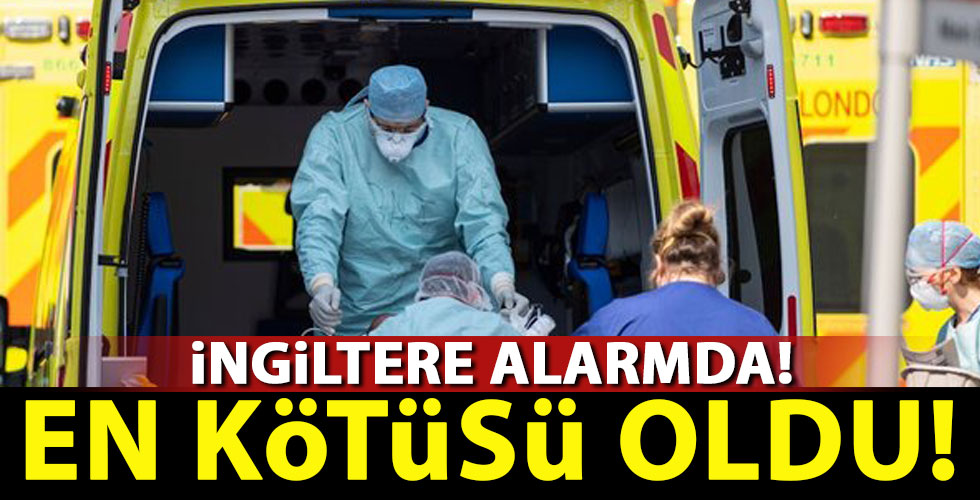 İngiltere alarmda! En kötüsü oldu!