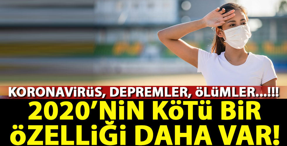 2020'nin kötü bir özelliği daha ortaya çıktı!