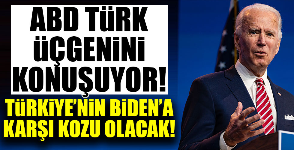 ABD Türk üçgenini konuşuyor! Türkiye'nin Biden'a karşı kozu olacak!