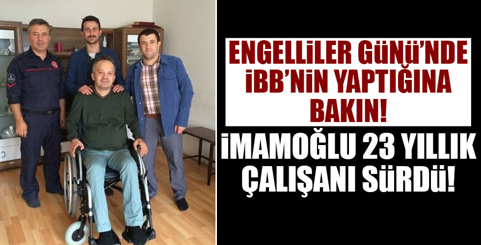 İBB, Engelliler Günü’nde 23 yıllık engelli çalışanını sürdü!