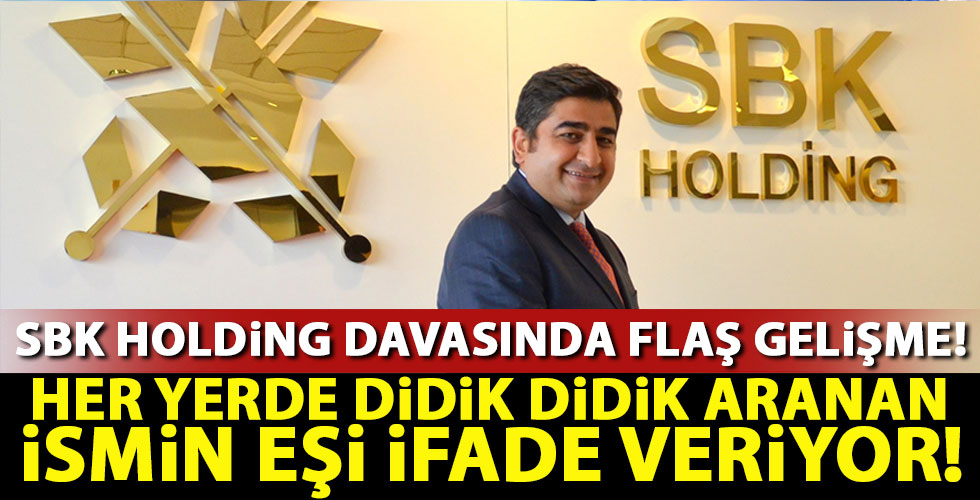 SBK Holding davasında flaş gelişme!