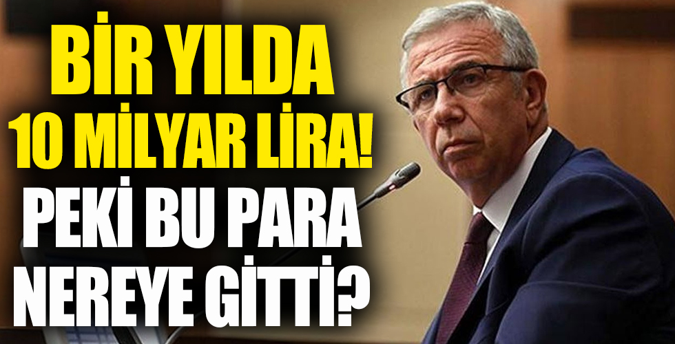 10 milyar lirayı ne yaptın Yavaş? 1 yılda 10 milyar lira.. Peki bu para nereye gitti