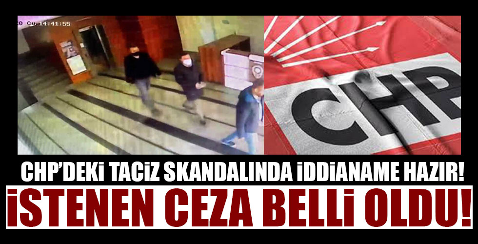 CHP'deki taciz skandalında iddianame hazır!
