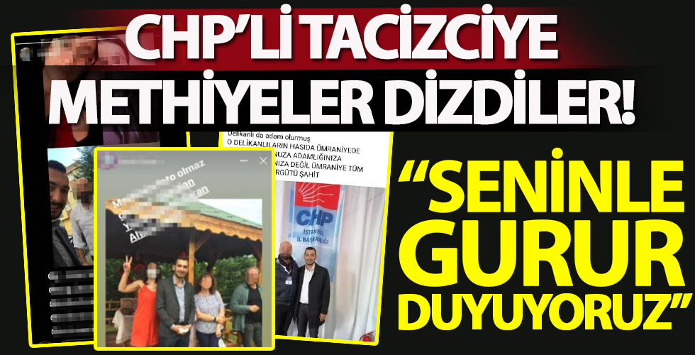 Tacizci gençlik kolları eski başkanına CHP'lilerden destek paylaşımları! Sapığa methiyeler dizdiler