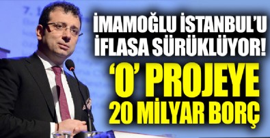 İmamoğlu İstanbul'un geleceğini satıyor O projeye 20 milyar borç!