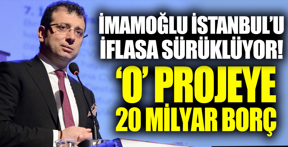 İmamoğlu İstanbul'un geleceğini satıyor O projeye 20 milyar borç!