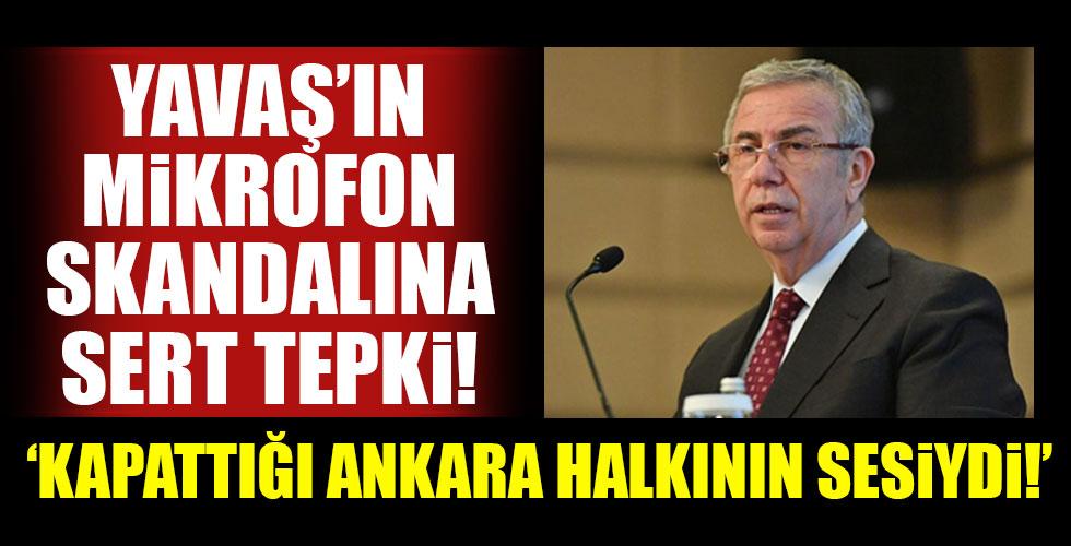 Yavaş'ın mikrofon skandalına sert tepki!