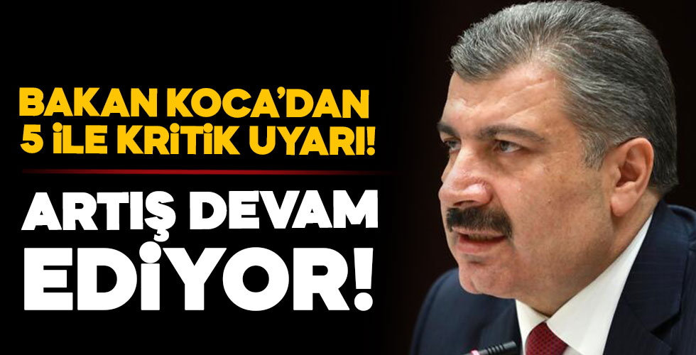 Bakan Koca'dan 5 ile net uyarı! Artış devam ediyor!