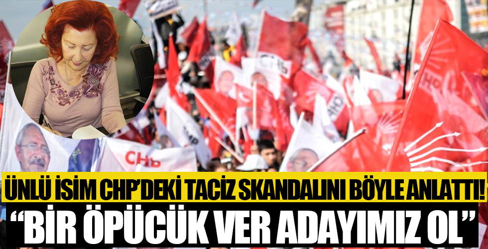 CHP'de taciz skandalı! 'Bir öpücük ver adayımız sen ol'