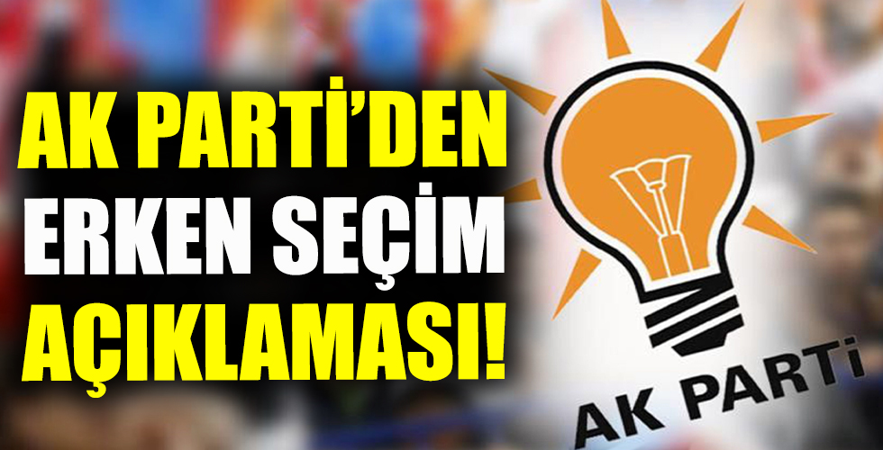 Ak Parti'den erken seçim açıklaması!