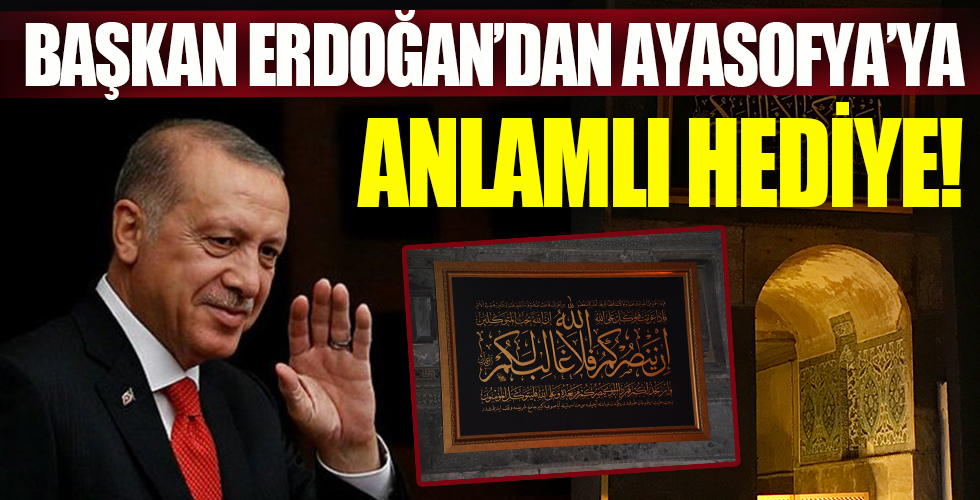 Başkan Erdoğan'dan Ayasofya-i Kebir Cami-i Şerifi'ne anlamlı hediye