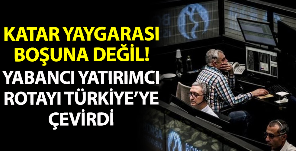 Katar yaygarası boşuna değil! Yabancı yatırımcı rotayı Türkiye'ye çevirdi