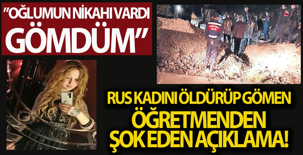 23 yaşındaki Rus kadını öldüren öğretmen: Oğlumun nikahı vardı! Gömmek zorundaydım