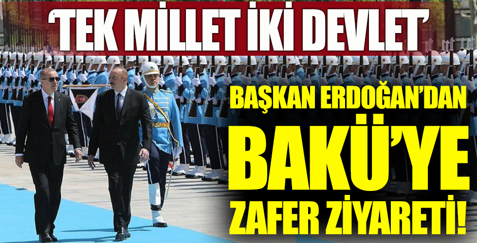 Başkan Erdoğan'dan Bakü'ye zafer ziyareti!