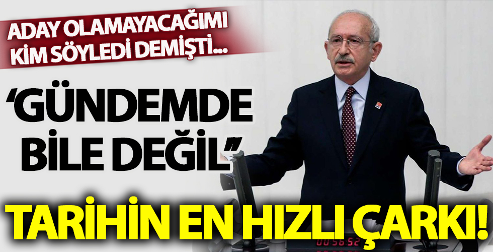 CHP Genel Başkanı Kemal Kılıçdaroğlu çark etti: Cumhurbaşkanlığı adaylığım gündemde değil