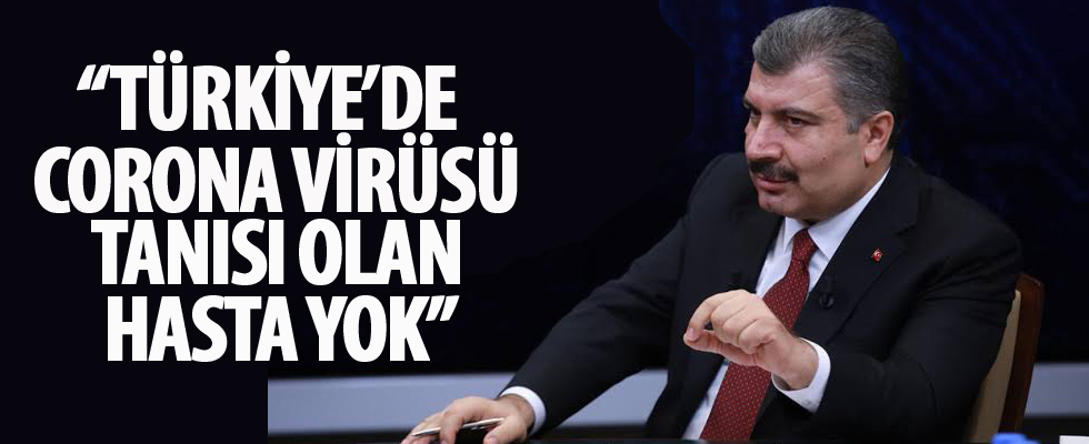 Koca: Türkiye'de Corona virüsü tanısı olan hasta yok