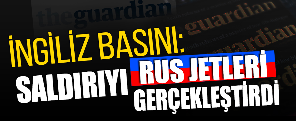 İngiliz basınından Türk askerlerini Ruslar vurdu iddiası