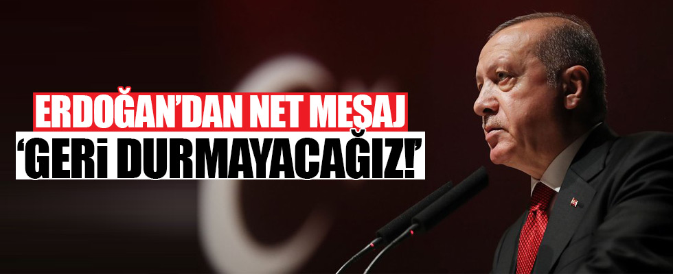 Cumhurbaşkanı Erdoğan'dan net mesaj