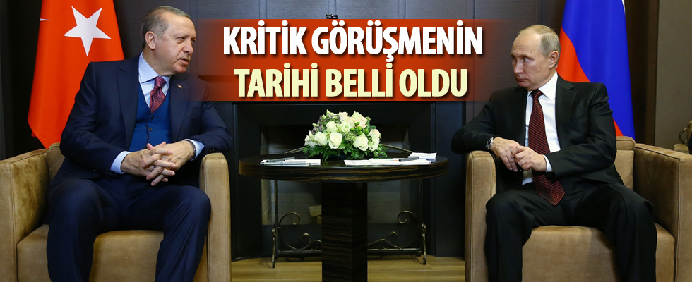 Erdoğan ile Putin görüşmesinin tarihi belli oldu