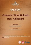 Osmanlı Literatüründe Ben-Anlatıları Çalıştayı Düzenlenecek