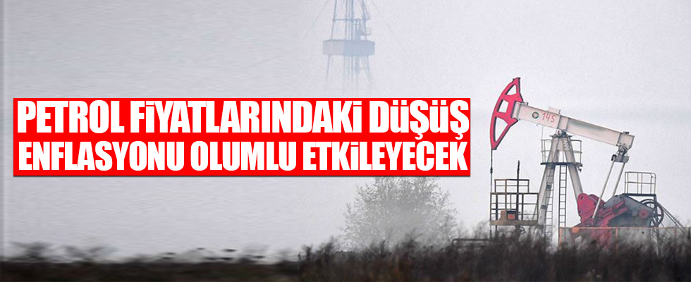 Petrol fiyatlarındaki düşüş enflasyonu olumlu etkileyecek